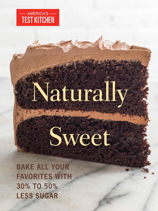 Title details for Naturally Sweet by America's Test Kitchen - Available